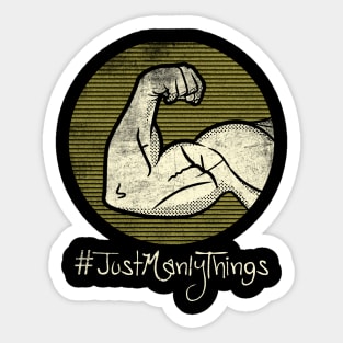 Just Manly Things Sticker